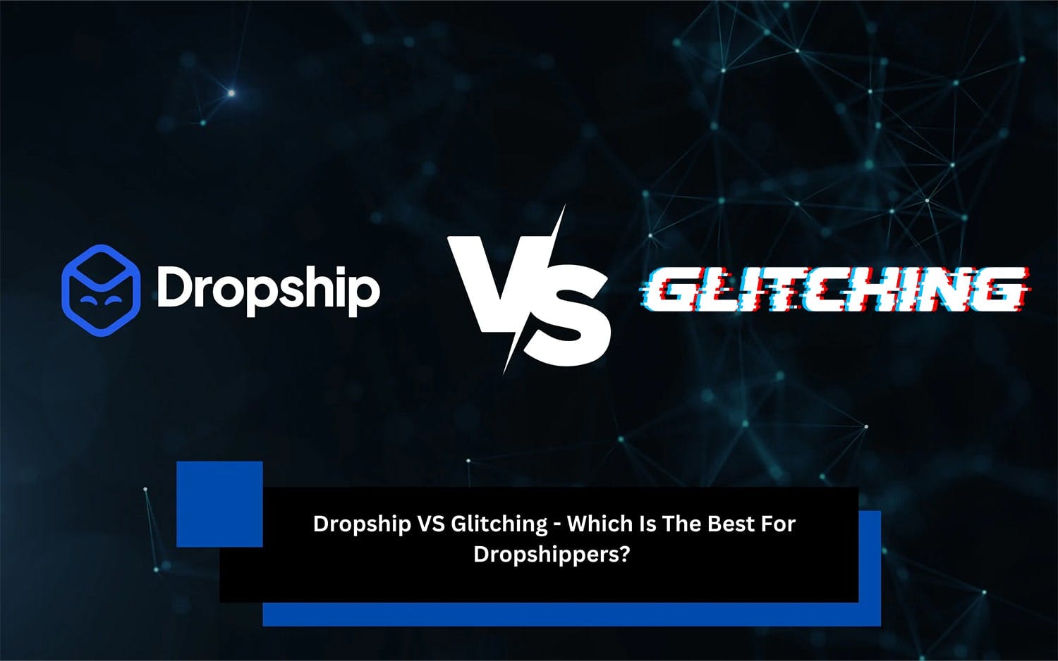 Dropship VS Glitching - Which Is Better For Dropshipping?